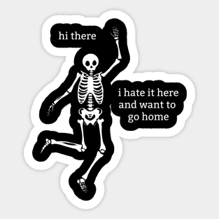 Sassy Skeleton "I don't want to be here" Sticker